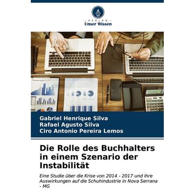Die Rolle des Buchhalters in einem Szenario der Instabilität, Taschenbuch von Gabriel Henrique Silva,Rafael Agusto Silva,Ciro Antonio Pereira Lemos,