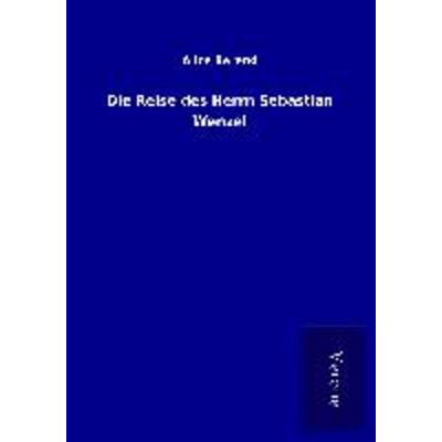 Die Reise des Herrn Sebastian Wenzel, Taschenbuch von Alice Berend, BoD - Books on Demand