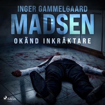 Okänd inkräktare - Inger Gammelgaard Madsen, Audio, 9788726539967