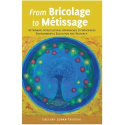 From Bricolage to Métissage, Fachbücher von Gregory Lowan-Trudeau