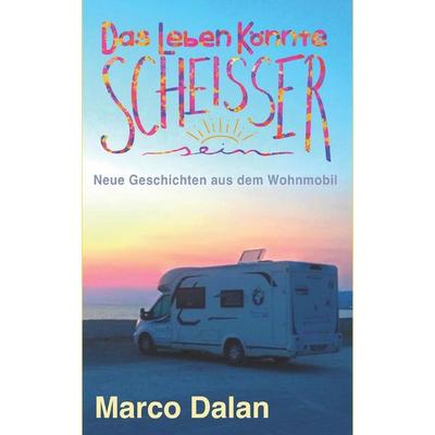 Das Leben könnte scheisser sein, Taschenbuch von Marco Dalan, Independently Published