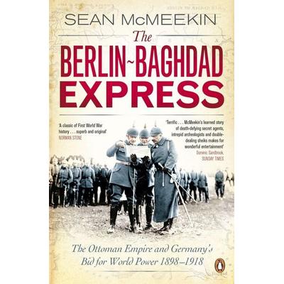 The Berlin-Baghdad Express, Taschenbuch von Sean McMeekin, Penguin Books UK, 978-0-14-104765-2