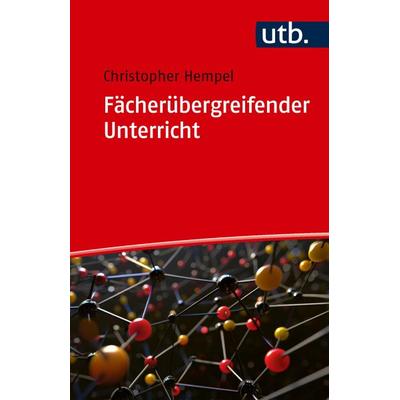 Fächerübergreifender Unterricht, Taschenbuch von Christopher Hempel, Utb GmbH, 978-3-8252-6472-7