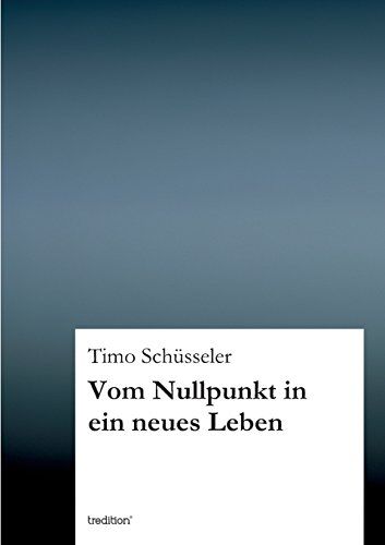 Timo Schüsseler - Vom Nullpunkt in ein neues Leben - Preis vom 09.10.2026 07:28:09 h