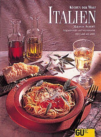 MIRANDA ALBERTI - Italien. Küchen der Welt. Originalrezepte und Interessantes über Land und Leute - Preis vom 02.10.2026 23:42:20 h