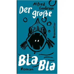 Der grosse BlaBla, Belletristik von Alfred Goubran