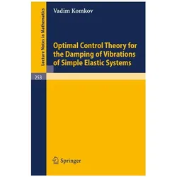 Optimal Control Theory for the Damping of Vibrations of Simple Elastic Systems, Fachbücher von V. Komkov