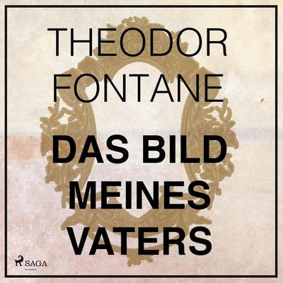 Das Bild meines Vaters (Ungekürzt) - Theodor Fontane, Audio, 9788711926888