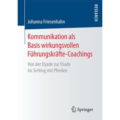 Kommunikation als Basis wirkungsvollen Führungskräfte-Coachings, Taschenbuch von Johanna Friesenhahn, Springer Fachmedien Wiesbaden GmbH,