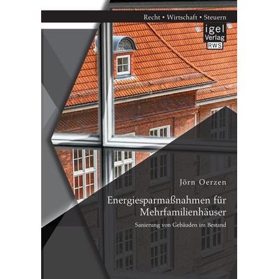 Energiesparmaßnahmen für Mehrfamilienhäuser: Sanierung von Gebäuden im Bestand, Taschenbuch von Jörn Oerzen, Igel Verlag RWS, 978-3-95485-116-4