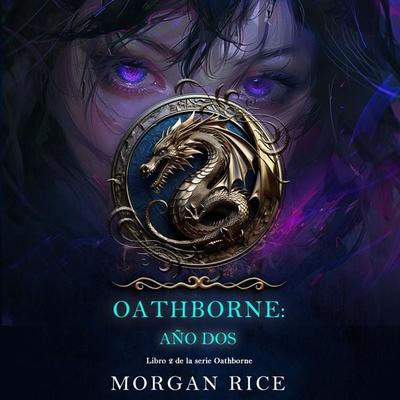 Oathborne: Año dos (Libro 2 de la serie Oathborne) - Morgan Rice, Audio, 9798341586666