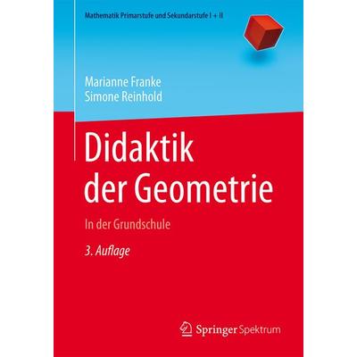 Didaktik der Geometrie, Taschenbuch von Marianne Franke,Simone Reinhold, Springer Berlin, 978-3-662-47265-1