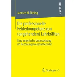 Die professionelle Fehlerkompetenz von (angehenden) Lehrkräften, Fachbücher von Janosch M. Türling