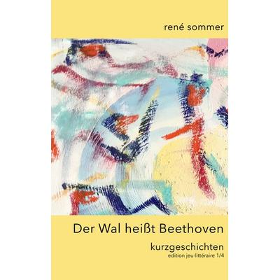 Der Wal heisst Beethoven, Taschenbuch von René Sommer, BoD – Books on Demand, 978-3-7494-4962-0