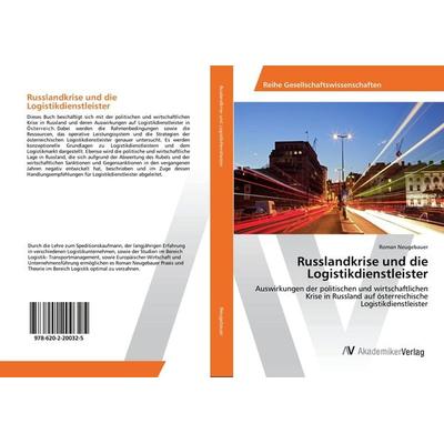 Russlandkrise und die Logistikdienstleister, Taschenbuch von Roman Neugebauer, AV Akademikerverlag, 978-620-2-20032-5