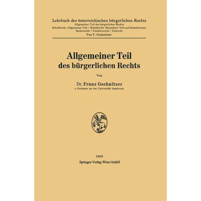 Allgemeiner Teil des bürgerlichen Rechts, Taschenbuch von Franz Gschnitzer, Springer Berlin, 978-3-662-27894-9