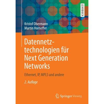Datennetztechnologien für Next Generation Networks, Taschenbuch von Kristof Obermann,Martin Horneffer, Springer Fachmedien Wiesbaden GmbH,
