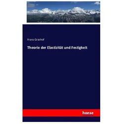 Theorie der Elastizität und Festigkeit, Fachbücher von Franz Grashof