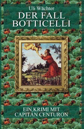 Uli Wächter - Der Fall Botticelli: Ein Krimi mit Alfonso Centuron - Preis vom 09.10.2026 07:28:09 h