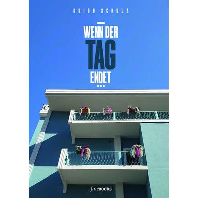 Wenn der Tag endet..., Gebundene Ausgabe von Guido Schulz, FineBooks, 978-3-948373-49-8