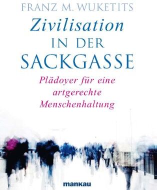 Wuketits, Franz M. - Zivilisation in der Sackgasse: Plädoyer für eine artgerechte Menschenhaltung - Preis vom 01.10.2026 17:08:56 h