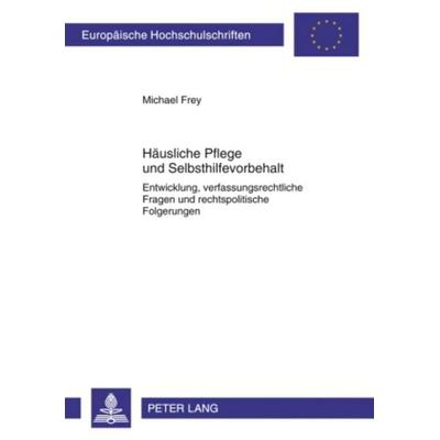 Haeusliche Pflege und Selbsthilfevorbehalt, Taschenbuch von Michael Frey, Peter Lang GmbH, Internationaler Verlag der Wissenschaften,