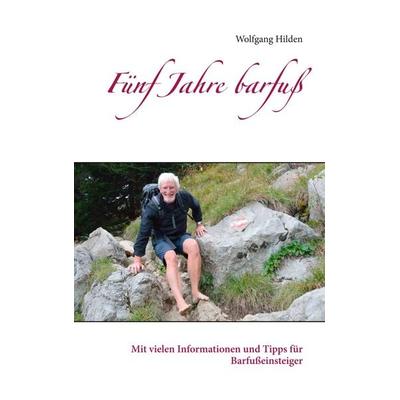Fünf Jahre barfuß, Taschenbuch von Wolfgang Hilden, BoD – Books on Demand, 978-3-7460-7423-8