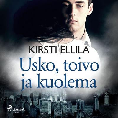 Usko, toivo ja kuolema - Kirsti Ellilä, Audio, 9788726830248