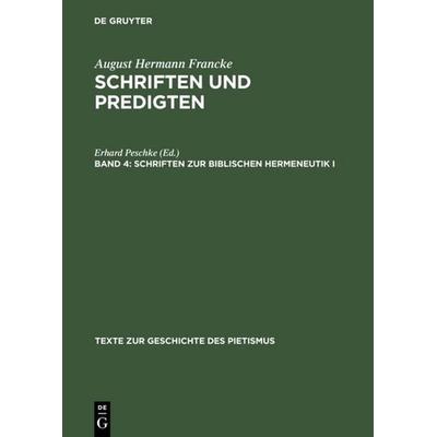 Schriften zur biblischen Hermeneutik I, Gebundene Ausgabe von August H. Francke,Erhard Peschke, De Gruyter, 978-3-11-007137-5