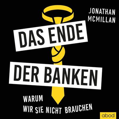 Das Ende der Banken - Jonathan McMillan,Sebastian Pappenberger, Audio, 9783954715954