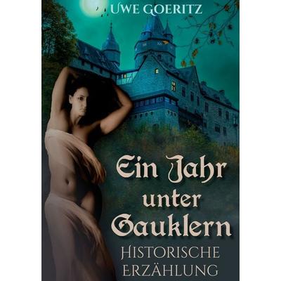 Ein Jahr unter Gauklern, Taschenbuch von Uwe Goeritz, BoD – Books on Demand, 978-3-7519-8230-6