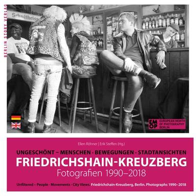Friedrichshain-Kreuzberg. Fotografien 1990-2018, Paperback von Erik Steffen, Berlin Story Verlag GmbH, 978-3-95723-140-6