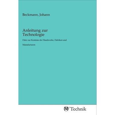 Anleitung zur Technologie, Taschenbuch von , MV-Technik, 978-3-96883-015-5