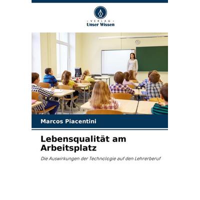 Lebensqualität am Arbeitsplatz, Taschenbuch von Marcos Piacentini, Verlag Unser Wissen, 978-620-3-89483-7