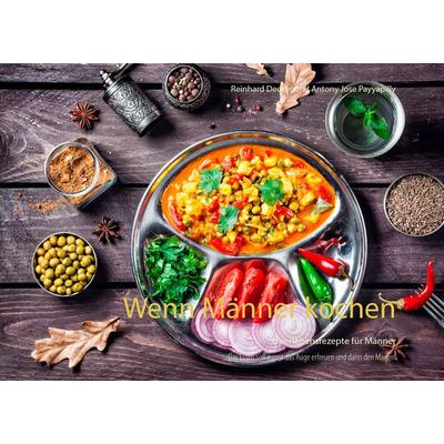 Wenn Männer kochen, Gebundene Ausgabe von Reinhard Decker,Antony Jose Payyapilly, BoD – Books on Demand, 978-3-8391-5088-7