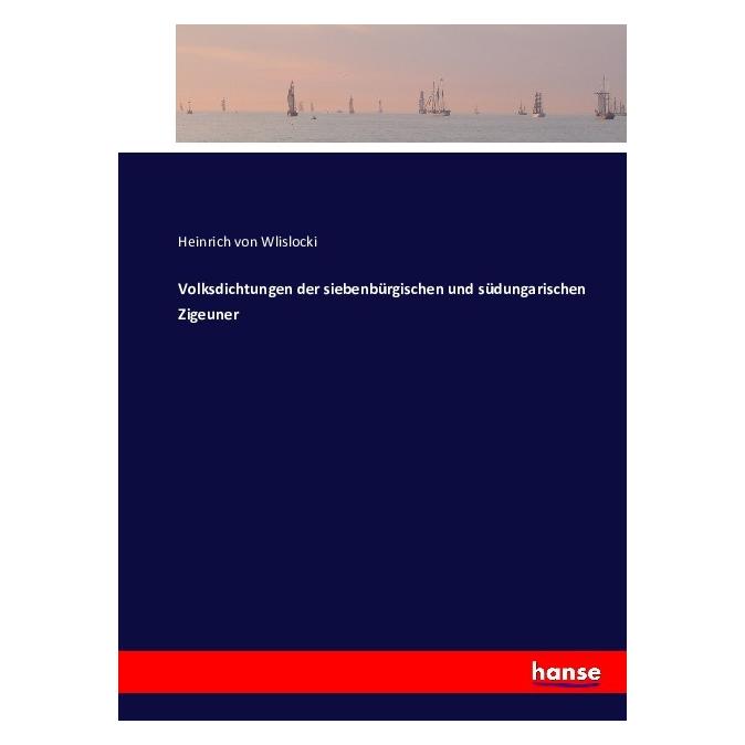 Hansebooks Volksdichtungen der siebenbürgischen und südungarischen Zigeuner (Deutsch, Heinrich von Wlislocki) (55877460)