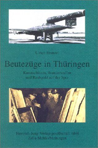 Ulrich Brunzel - Beutezüge in Thüringen: Kunstschätzen, Wunderwaffen und Raubgold auf der Spur - Preis vom 14.10.2026 23:07:16 h