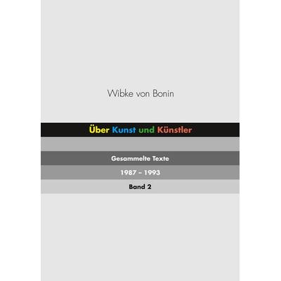 Über Kunst und Künstler Band 2, Taschenbuch von Wibke Bonin, BoD – Books on Demand, 978-3-7504-1642-0