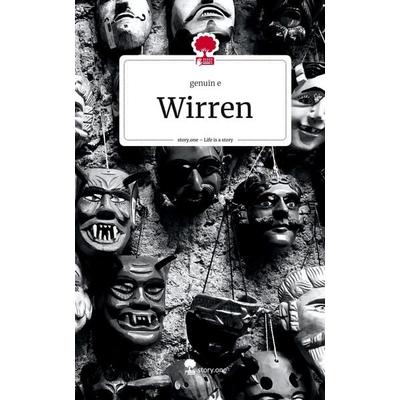 Wirren. Life is a Story - story.one, Gebundene Ausgabe von Genuin e., Story.one publishing, 978-3-7108-2672-6