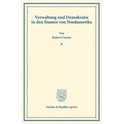 Verwaltung und Demokratie in den Staaten von Nordamerika., Fachbücher von Robert Coester