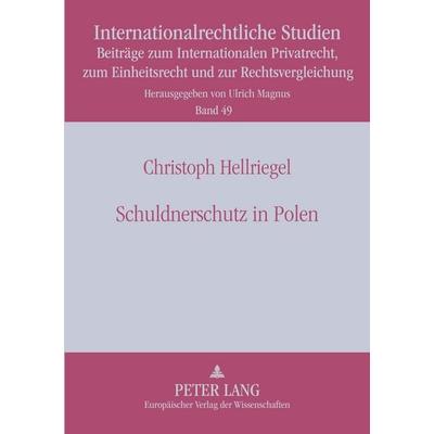 Schuldnerschutz in Polen, Taschenbuch von Christoph Hellriegel, Peter Lang GmbH, Internationaler Verlag der Wissenschaften, 978-3-631-56135-5