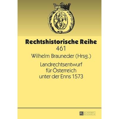 Landrechtsentwurf für Österreich unter der Enns 1573, Gebundene Ausgabe von , Peter Lang GmbH, Internationaler Verlag der Wissenschaften,