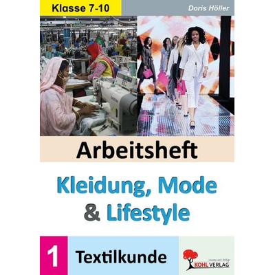 Arbeitsheft Kleidung, Mode und Lifestyle / Band 1, Taschenbuch von Doris Höller, KOHL VERLAG Der Verlag mit dem Baum, 978-3-9884127-8-2
