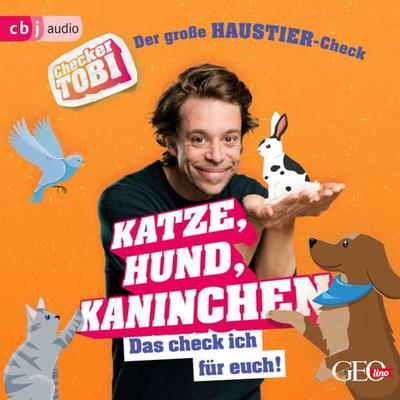 Checker Tobi - Der große Haustier-Check: Katze, Hund, Kaninchen – Das check ich für euch! - Gregor Eisenbeiss, Audio, 9783837159769