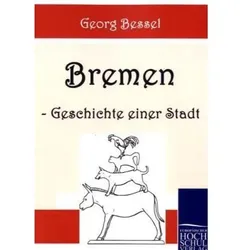 Bremen - Geschichte einer Stadt, Fachbücher von Georg Bessel