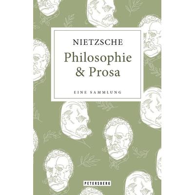 Friedrich Nietzsche - Philosophie & Prosa, Gebundene Ausgabe von Friedrich Nietzsche, Petersberg Verlag, 978-3-7553-0025-0
