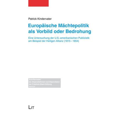 Europäische Mächtepolitik als Vorbild oder Bedrohung, Taschenbuch von Patrick Kindervater, LIT, 978-3-643-15445-3