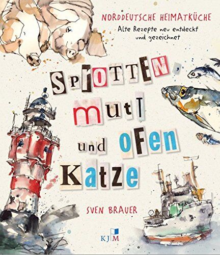 Sven Brauer - Sprotten, Mutt und Ofenkatze: Norddeutsche Heimatküche - Preis vom 09.10.2026 07:28:09 h