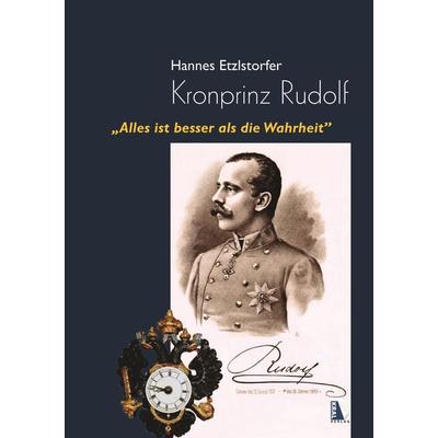 Kronprinz Rudolf, Taschenbuch von Hannes Etzlstorfer, KRAL, 978-3-99024-882-9