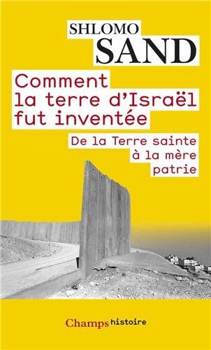 Shlomo Sand - Comment la terre d'Israël fut inventée : de la Terre Sainte à la mère patrie - Preis vom 15.10.2026 23:06:25 h
